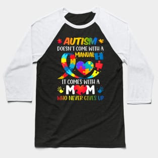 Autism Mom Doesn't Come With A Manual Women Autism Awareness Baseball T-Shirt